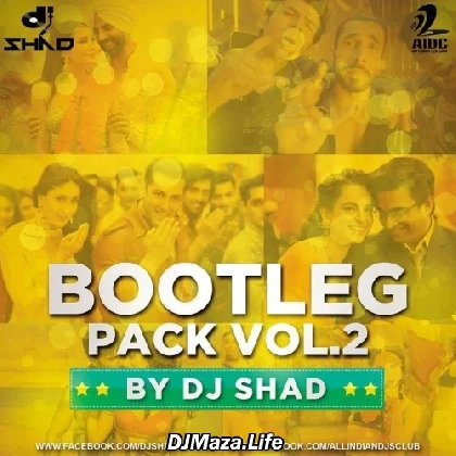 Bootleg Pack Vol.2 - DJ Shad India Bootleg Pack Vol.2 - DJ Shad India