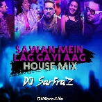 Sawan Mein Lag Gayi Aag (House Mix) -DJ Sarfaraz