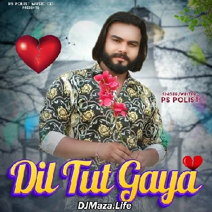 Dil Tut Gaya - Ps Polist