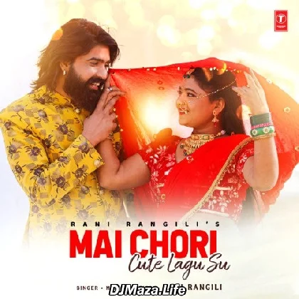 Mai Chori Cute Lagu Su - Rani Rangili