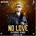 No Love (Remix) - DJ Vishal