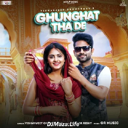 Ghunghat Tha De - Vishvajeet Choudhary
