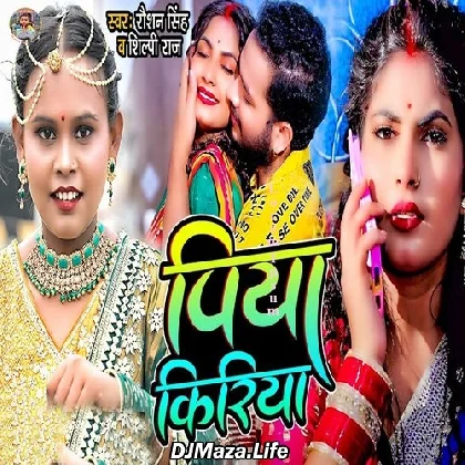 Piya Kiriya - Raushan Singh
