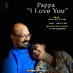 Pappa I Love You - Hiya Dasgupta