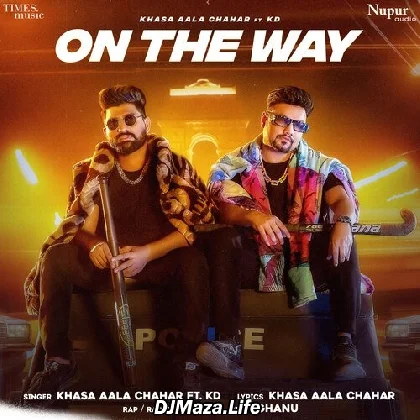 On The Way - Khasa Aala Chahar