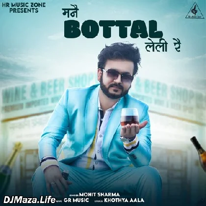 Manne Bottal Le Li Re - Mohit Sharma