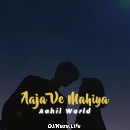 Aaja Ve Mahiya - Slowed and Reverb