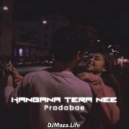 Kangana Tera Nee - Slowed and Reverb