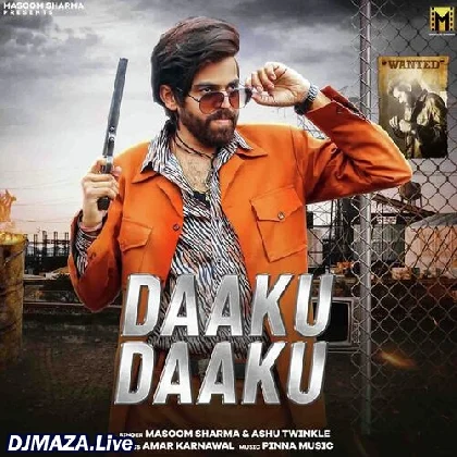 Daaku Daaku - Masoom Sharma