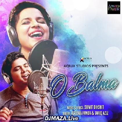 O Balma - Tarique Aziz x Aseema Panda