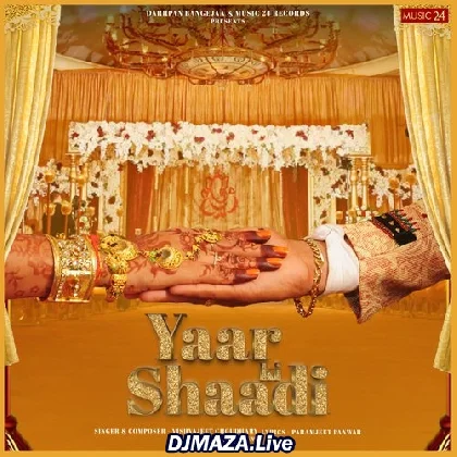 Yaar Ki Shaadi - Vishvajeet Choudhary
