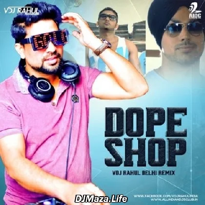 Dope Shope (Remix) - Yo Yo Honey Singh - VDJ Rahul Delhi