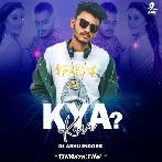 Kya Karu (Remix) - DJ Ashu Indore