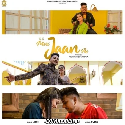 Tu Ta Meri Jaan Ae - Abhi
