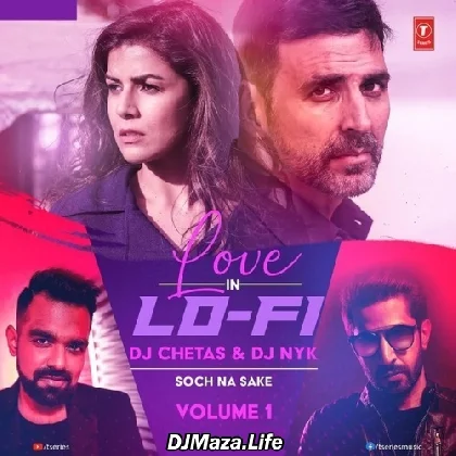 Soch Na Sake Love in LoFi - DJ Chetas DJ NYK