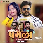 Pagla - Shilpi Raj Vijay Chauhan