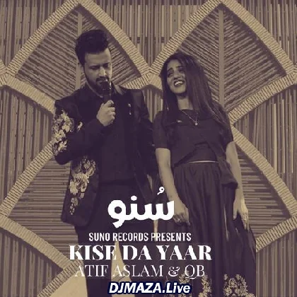 Kise Da Yaar - Atif Aslam