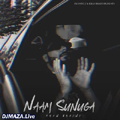 Naam Sunuga - Khan Bhaini