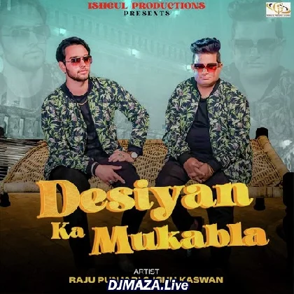 Desiyan Ka Mukabla - Raju Punjabi