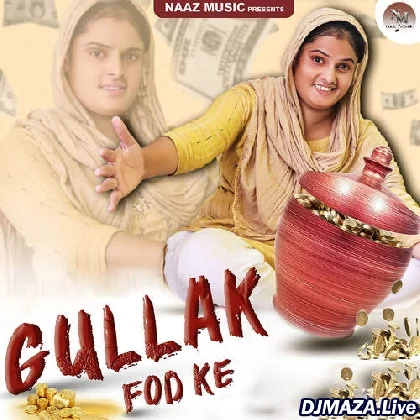 Gullak Fod Ke - Farmani Naaz