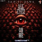 All Eyez On Me - Ranjit Bawa