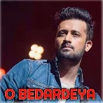 O Bedardeya - Atif Aslam
