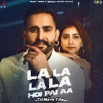 Teri La La La La Hoi Pai Aa Jattiye Hunar Sidhu