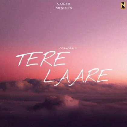 Tere Laare - Nawab