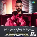 Phir Aur Kya Chahiye Remix - DJ Chetas