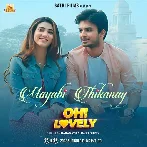 Mayabi Thikanay - Oh Lovely