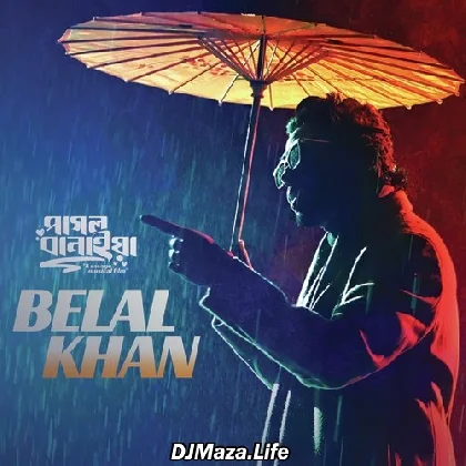 Pagol Banaiya - Belal Khan
