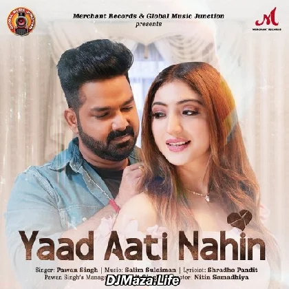 Yaad Aati Nahin - Pawan Singh