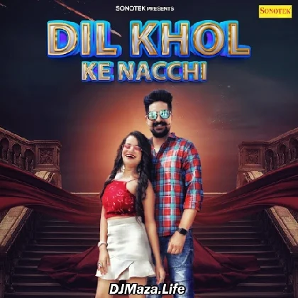 Dil Khol Ke Nacchi - Uk Haryanvi
