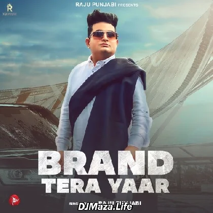 Brand Tera Yaar - Raju Punjabi