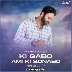 Ki Gabo Ami Ki Sonabo - Arnab Dutta