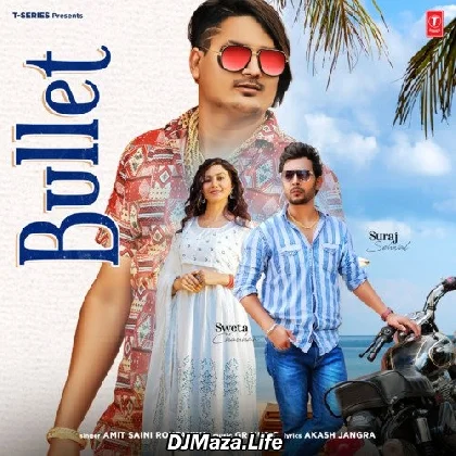 Bullet - Amit Saini Rohtakiya