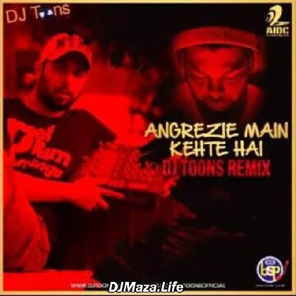 Angrezi Mein Kehte - Dj Toons Remix