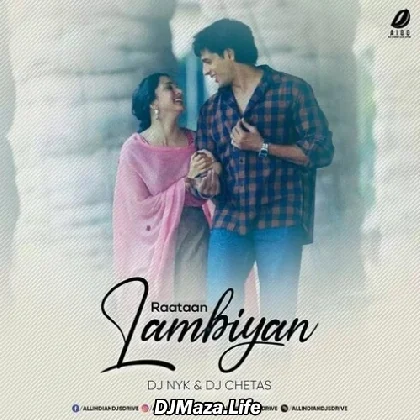 Raataan Lambiyan Remix - DJ Chetas DJ NYK
