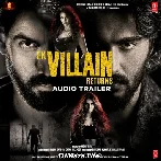 Ek Villain Returns - Audio Trailer