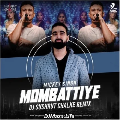 Mombattiye (Remix) - Mickey Singh - DJ Sushrut Chalke